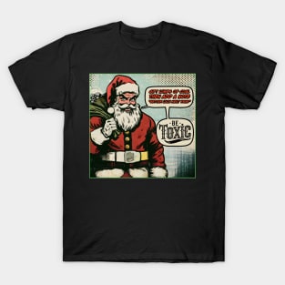 Gift Coal Bad Santa - Be Toxic T-Shirt